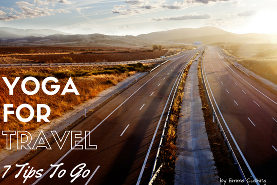 Yoga For Travel: 7 Tips to Go